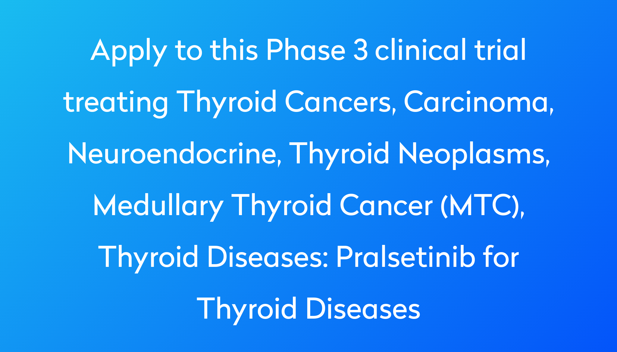 pralsetinib-for-thyroid-diseases-clinical-trial-2022-power